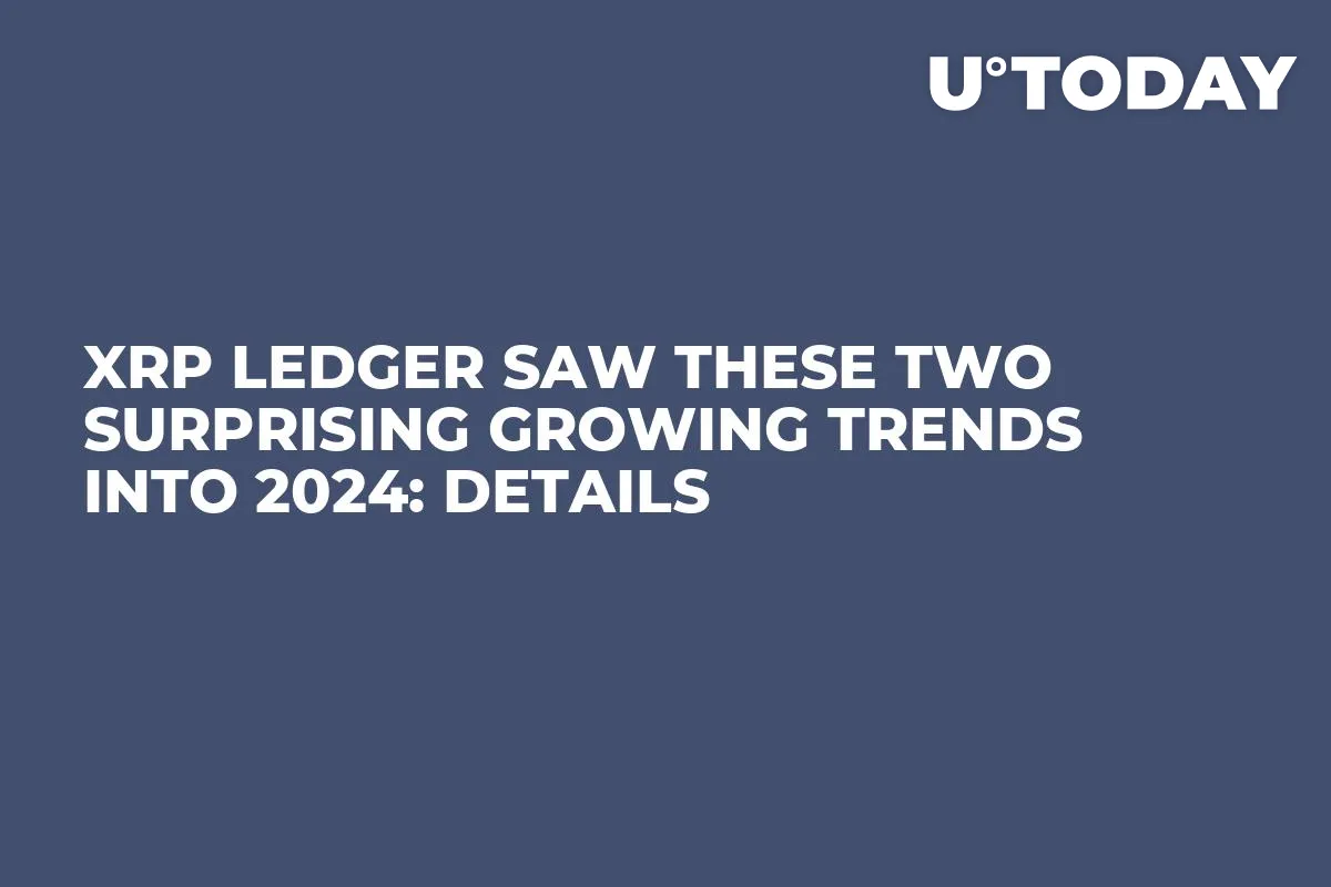 XRP Ledger Saw These Two Surprising Growing Trends Into 2024: Details