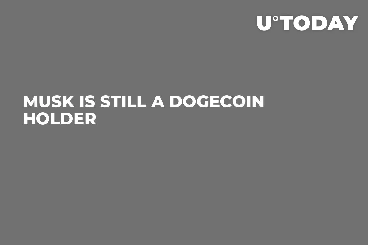 Musk Is Still a Dogecoin Holder