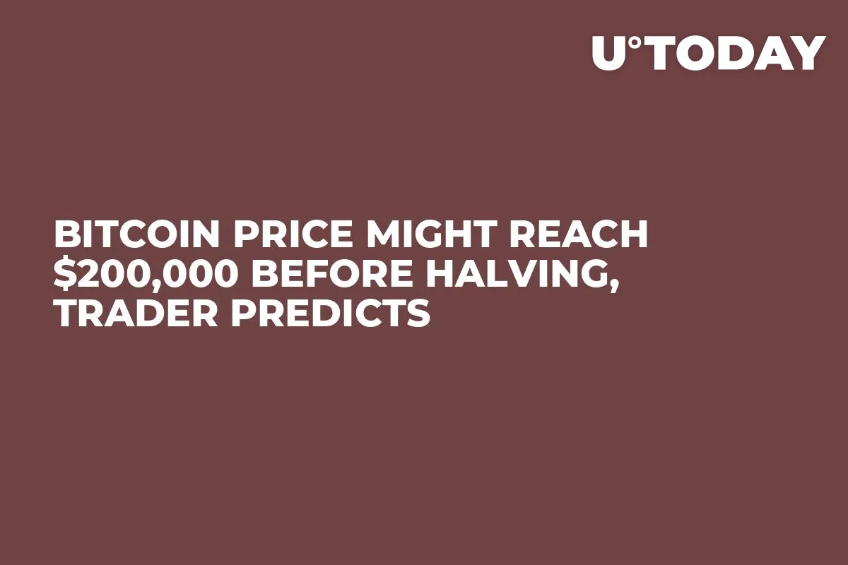 Bitcoin Price Might Reach $200,000 Before Halving, Trader Predicts
