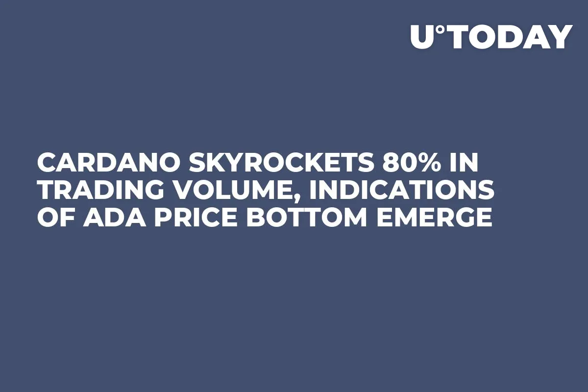 Cardano Skyrockets 80% in Trading Volume, Indications of ADA Price Bottom Emerge
