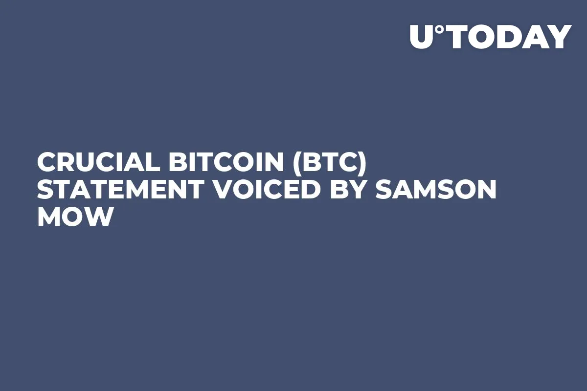 Crucial Bitcoin (BTC) Statement Voiced by Samson Mow