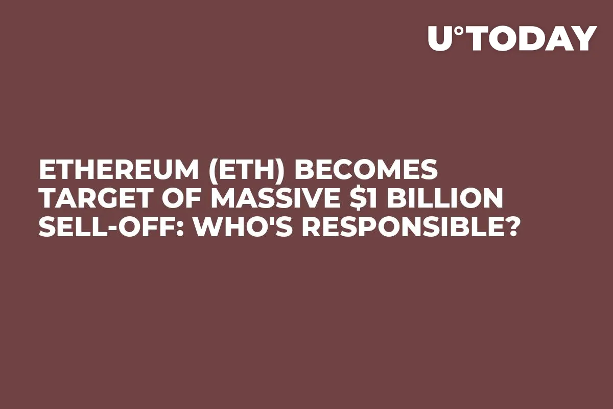 Ethereum (ETH) Becomes Target of Massive $1 Billion Sell-Off: Who's Responsible?