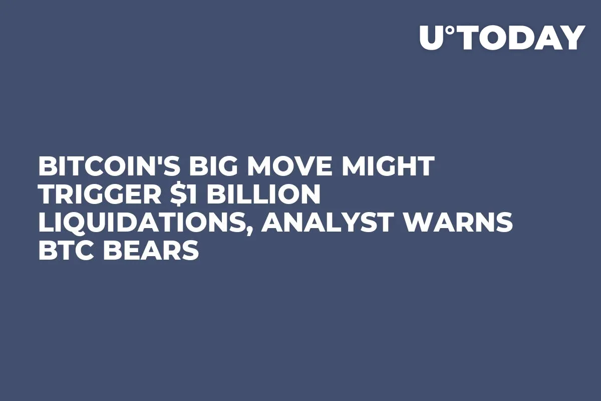 Bitcoin's Big Move Might Trigger $1 Billion Liquidations, Analyst Warns BTC Bears