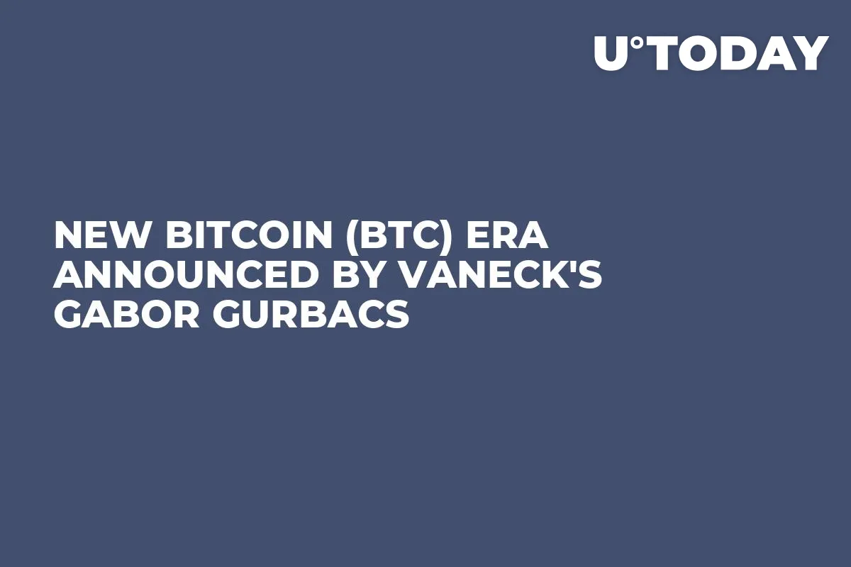 New Bitcoin (BTC) Era Announced by VanEck's Gabor Gurbacs