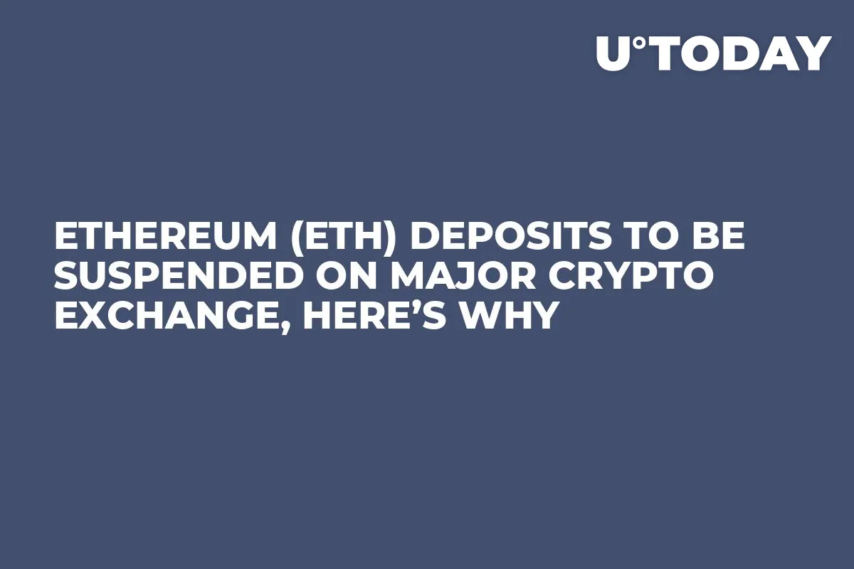 Ethereum (ETH) Deposits to Be Suspended on Major Crypto Exchange, Here’s Why