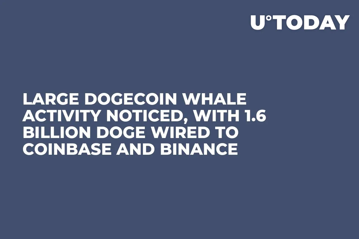 Large Dogecoin Whale Activity Noticed, With 1.6 Billion DOGE Wired to Coinbase and Binance