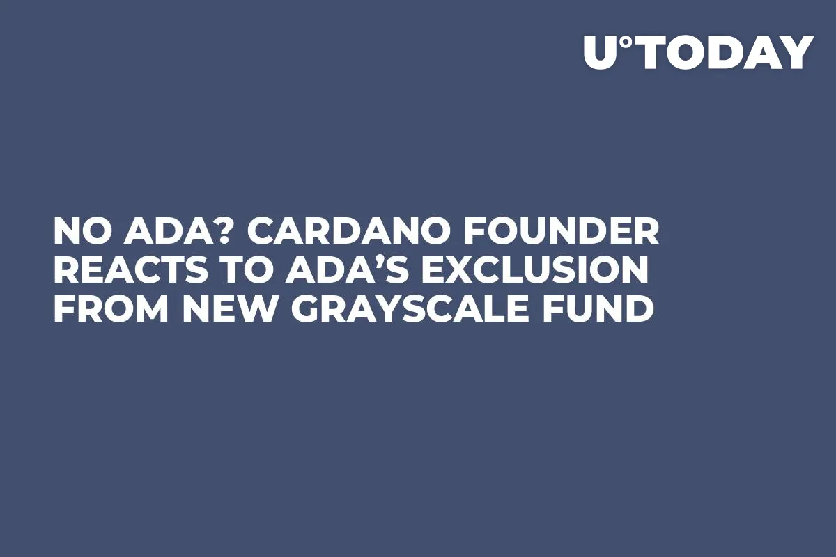 No ADA? Cardano Founder Reacts to ADA’s Exclusion From New Grayscale Fund