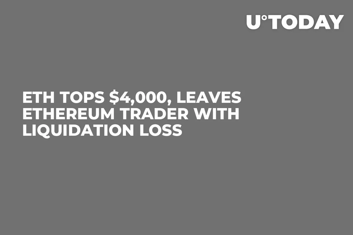 ETH Tops $4,000, Leaves Ethereum Trader With Liquidation Loss