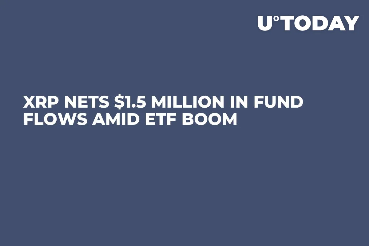 XRP Nets $1.5 Million in Fund Flows Amid ETF Boom
