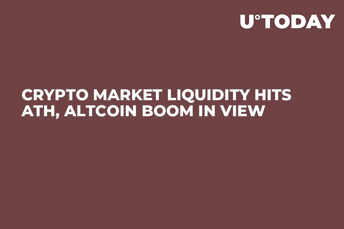 Crypto Market Liquidity Hits ATH, Altcoin Boom in View