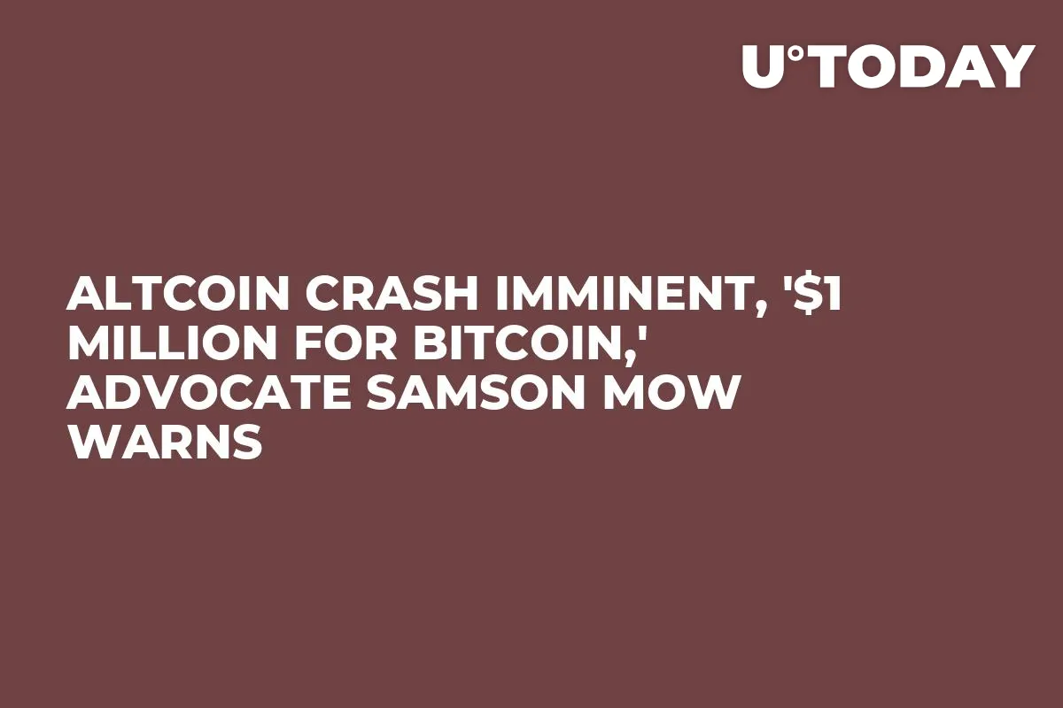 Altcoin Crash Imminent, '$1 Million for Bitcoin,' Advocate Samson Mow Warns