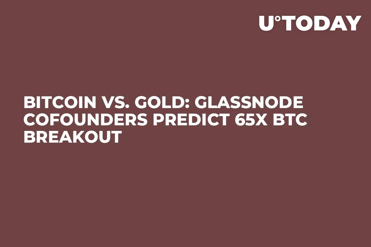 Bitcoin vs. Gold: Glassnode Cofounders Predict 65X BTC Breakout
