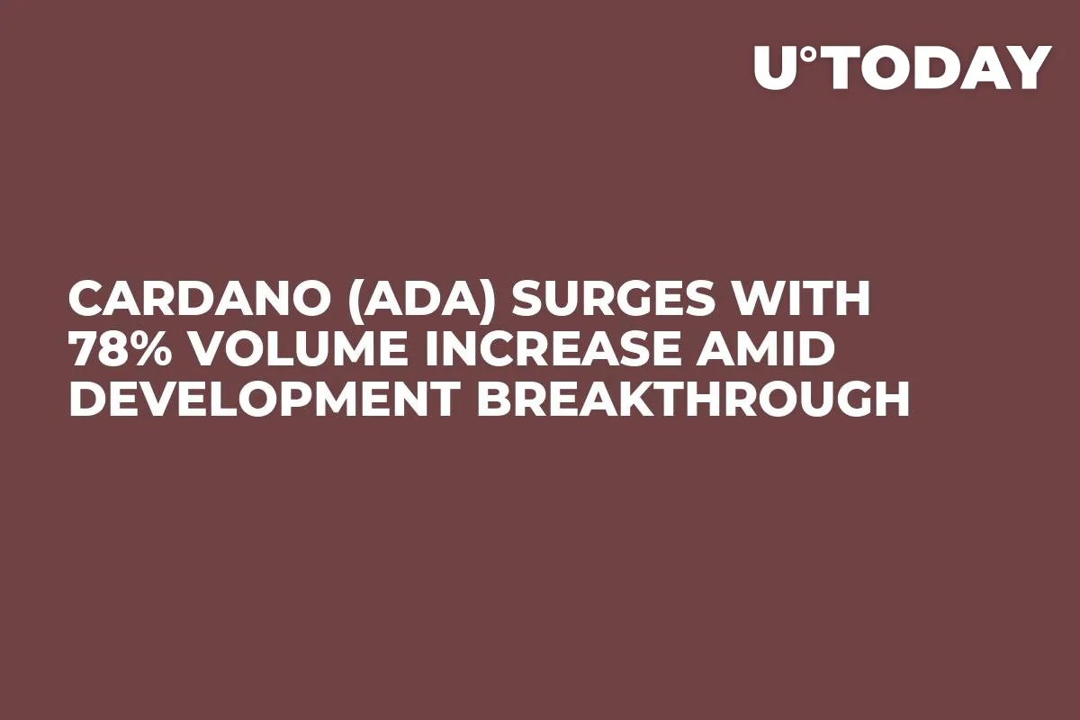 Cardano (ADA) Surges With 78% Volume Increase Amid Development Breakthrough