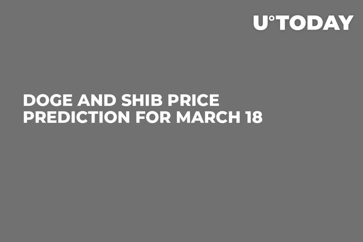 DOGE and SHIB Price Prediction for March 18