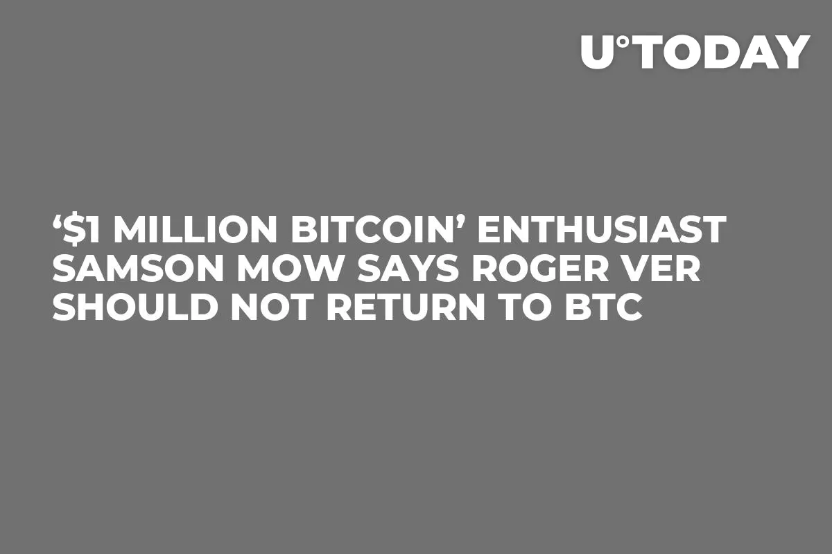 ‘$1 Million Bitcoin’ Enthusiast Samson Mow Says Roger Ver Should Not Return to BTC