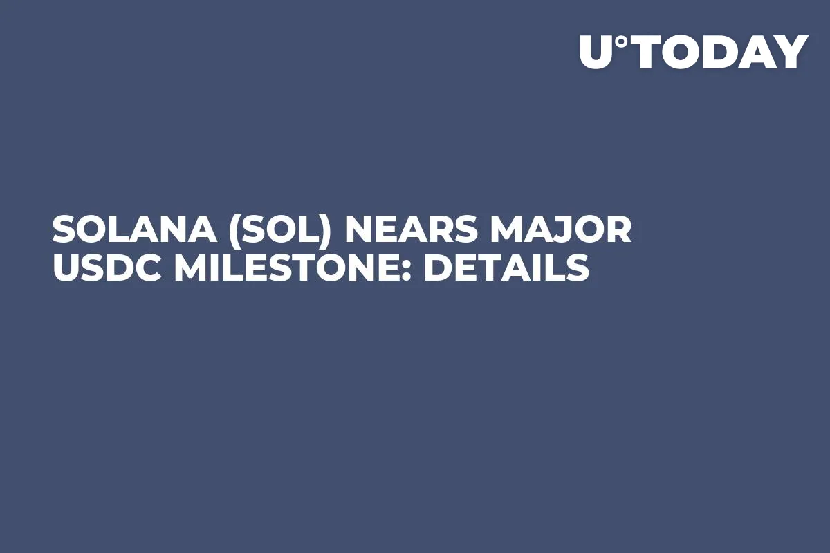 Solana (SOL) Nears Major USDC Milestone: Details
