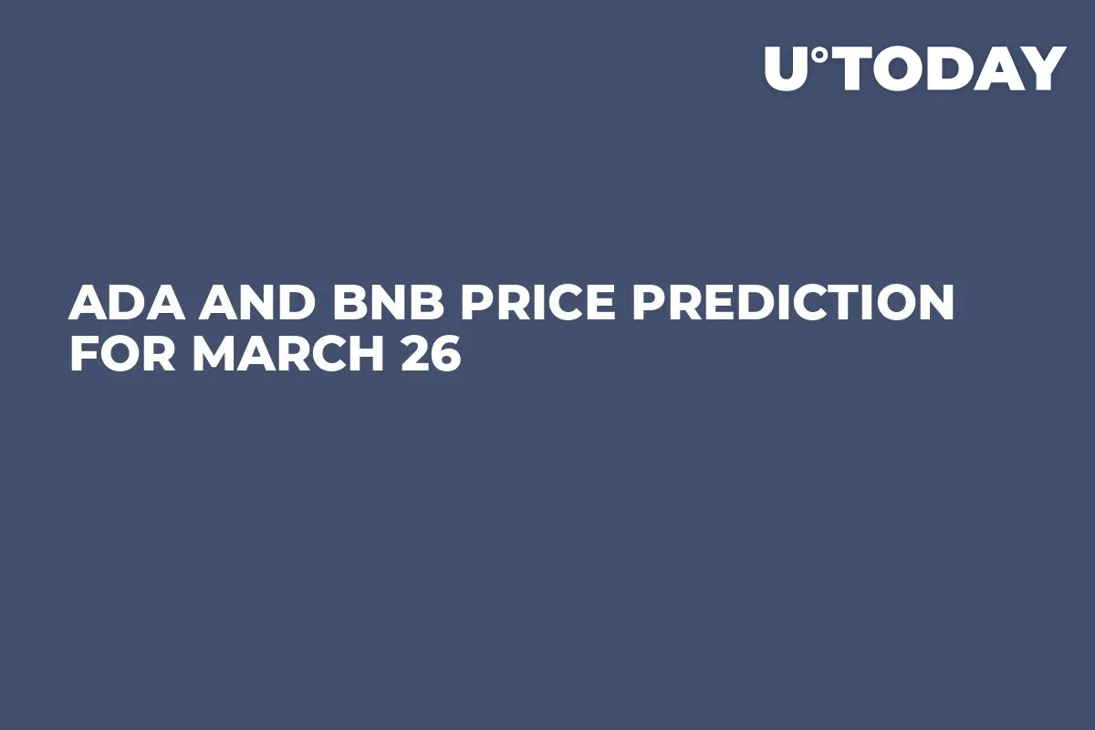 ADA and BNB Price Prediction for March 26