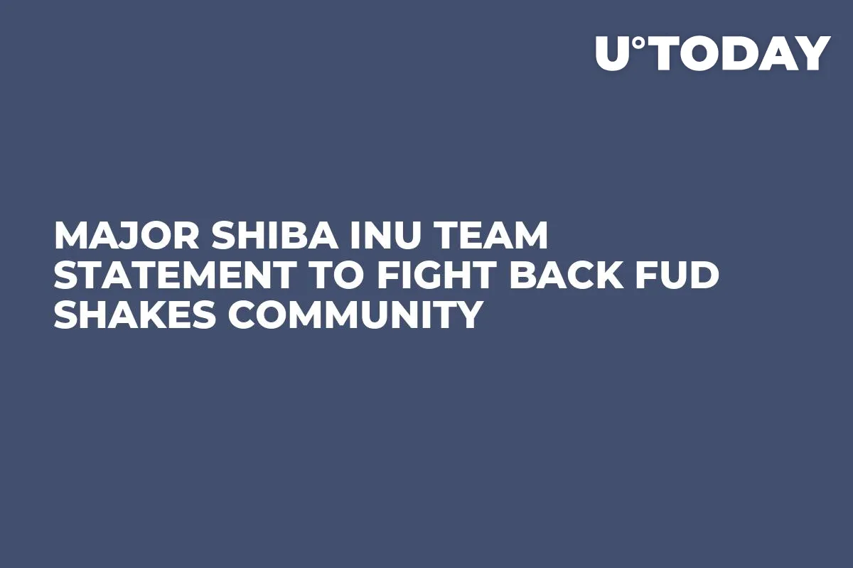 Major Shiba Inu Team Statement to Fight Back FUD Shakes Community