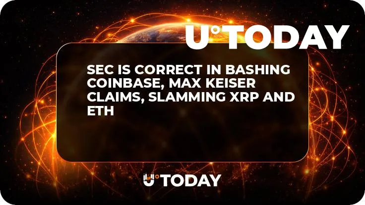 SEC Is Correct in Bashing Coinbase, Max Keiser Claims, Slamming XRP and ETH