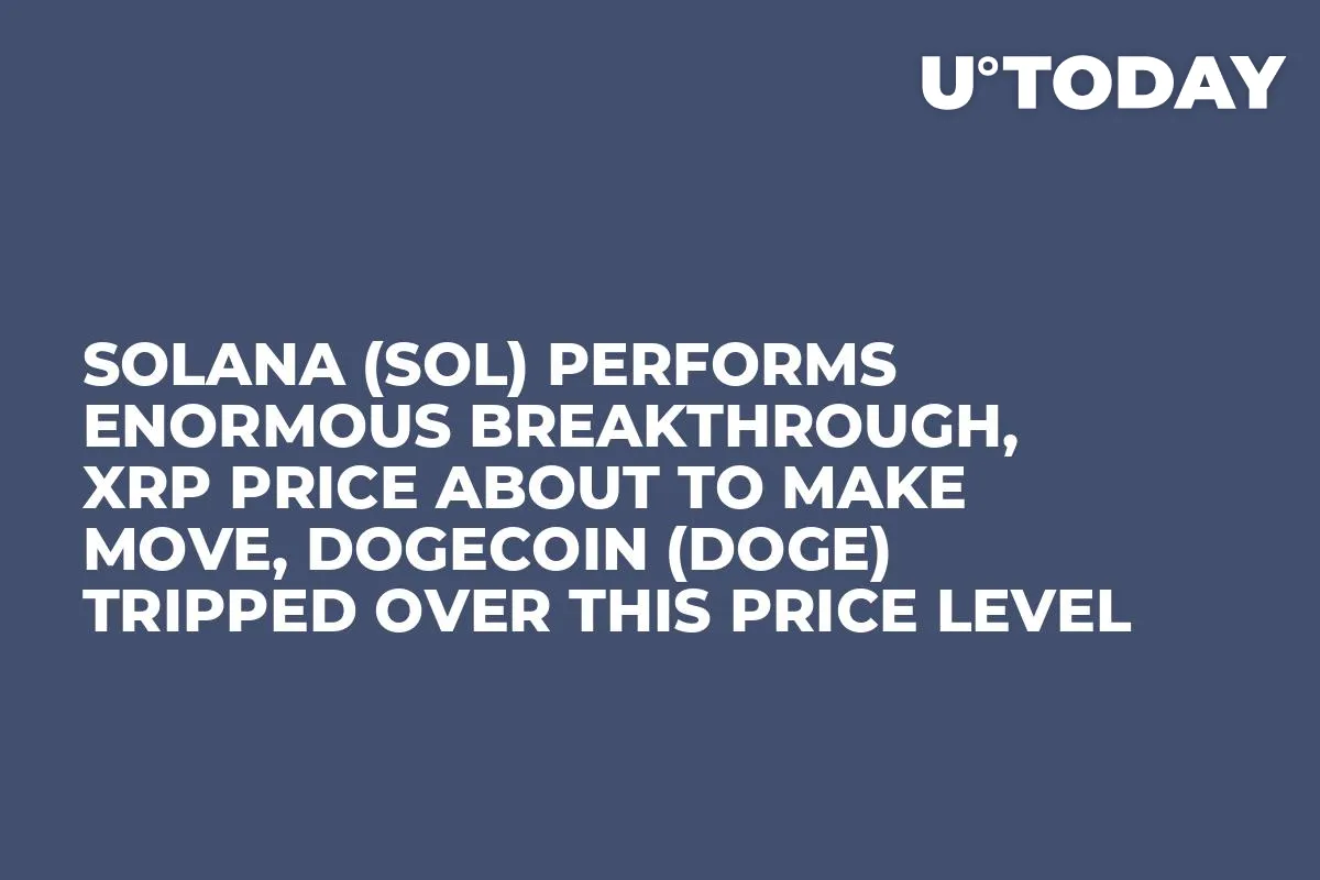 Solana (SOL) Performs Enormous Breakthrough, XRP Price About to Make Move, Dogecoin (DOGE) Tripped Over This Price Level