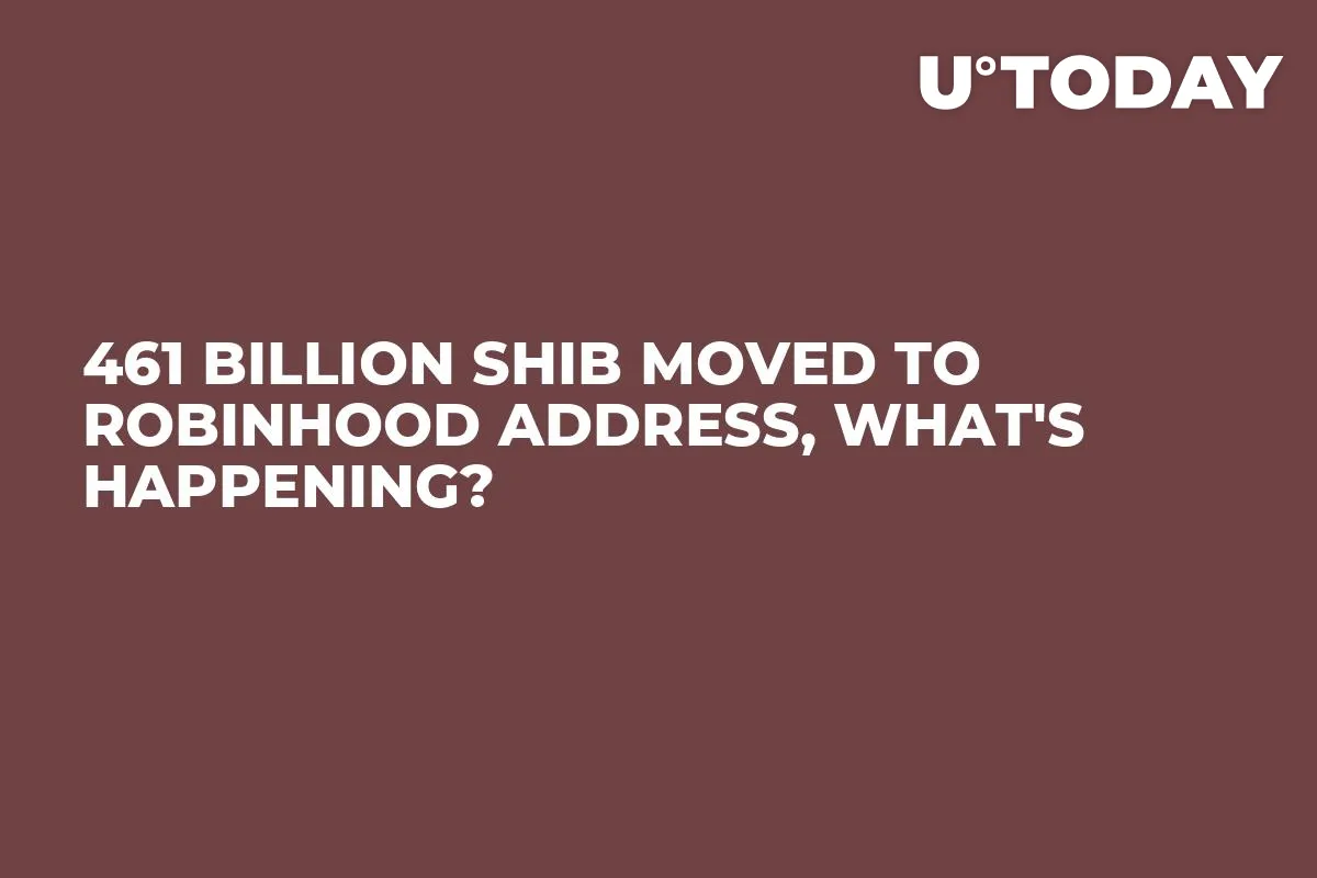 461 Billion SHIB Moved to Robinhood Address, What's Happening?