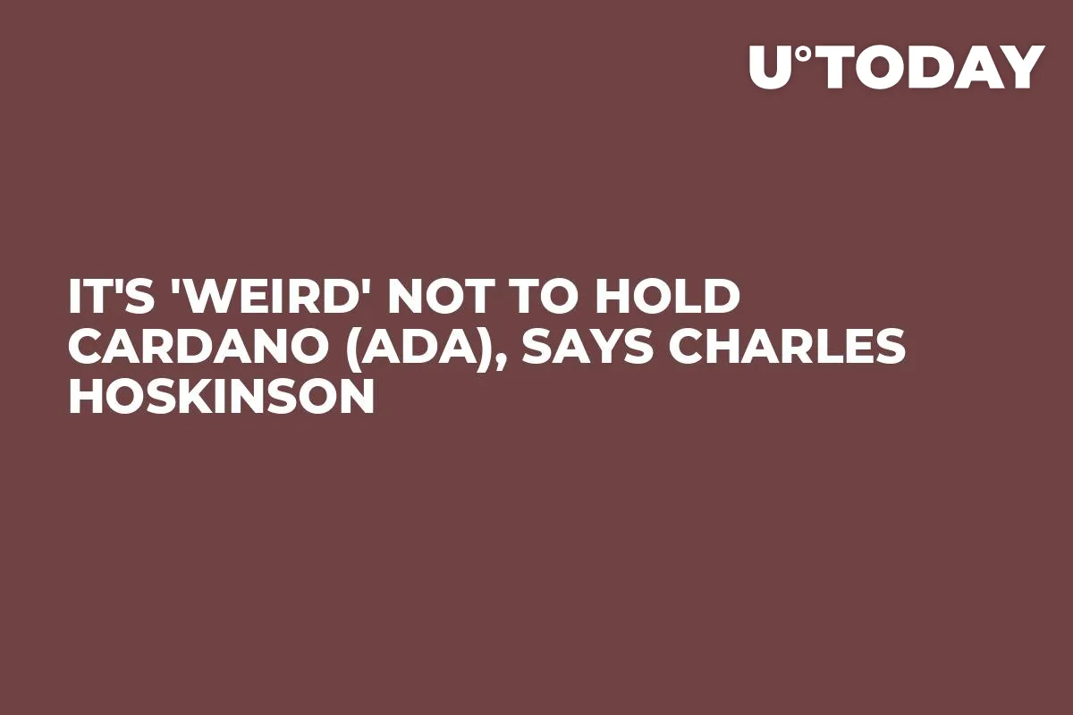 It's 'Weird' Not to Hold Cardano (ADA), Says Charles Hoskinson