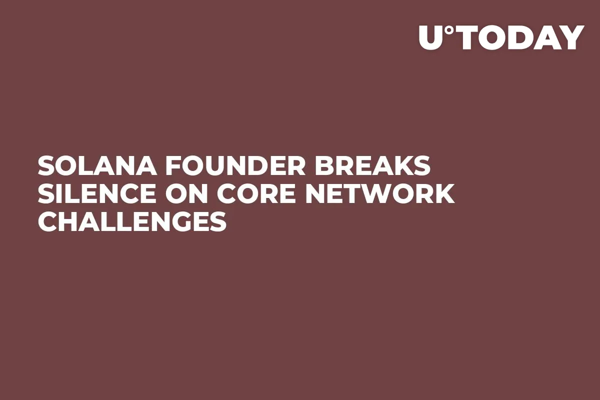 Solana Founder Breaks Silence on Core Network Challenges