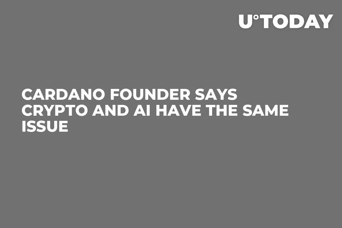 Cardano Founder Says Crypto and AI Have the Same Issue