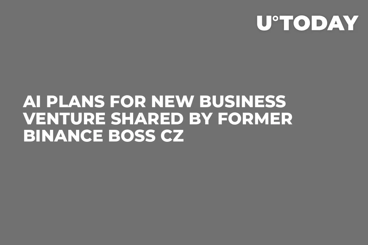 AI Plans for New Business Venture Shared by Former Binance Boss CZ
