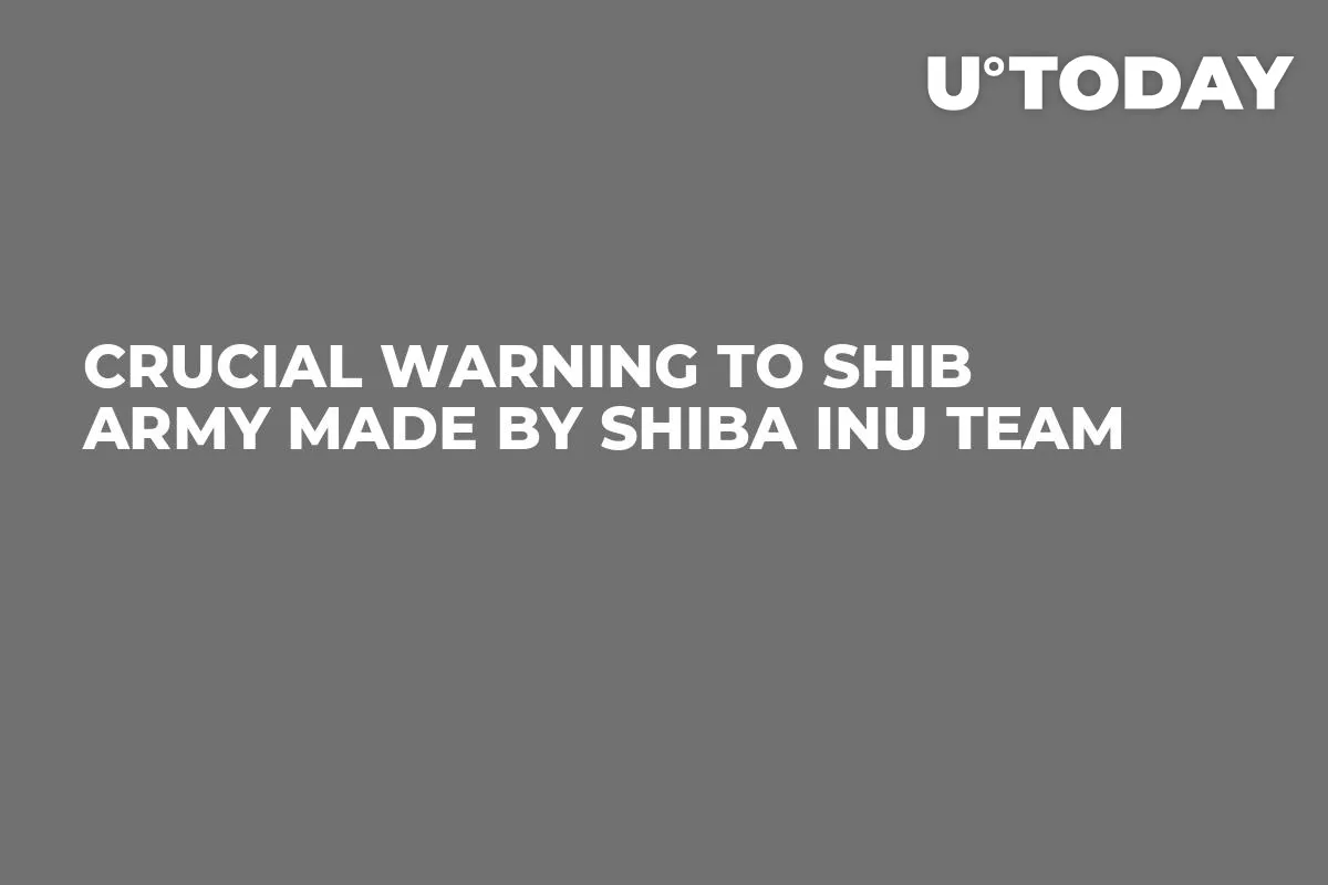 Crucial Warning to SHIB Army Made by Shiba Inu Team