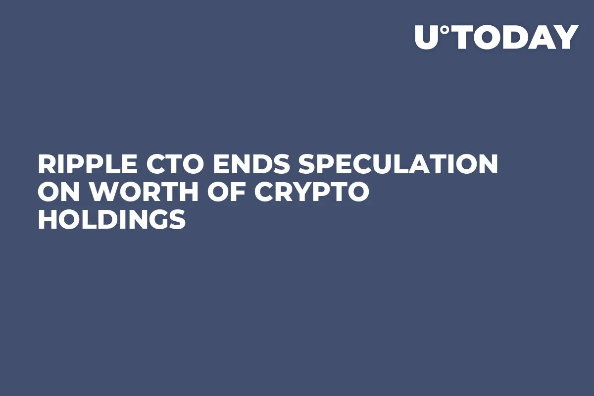 Ripple CTO Ends Speculation on Worth of Crypto Holdings
