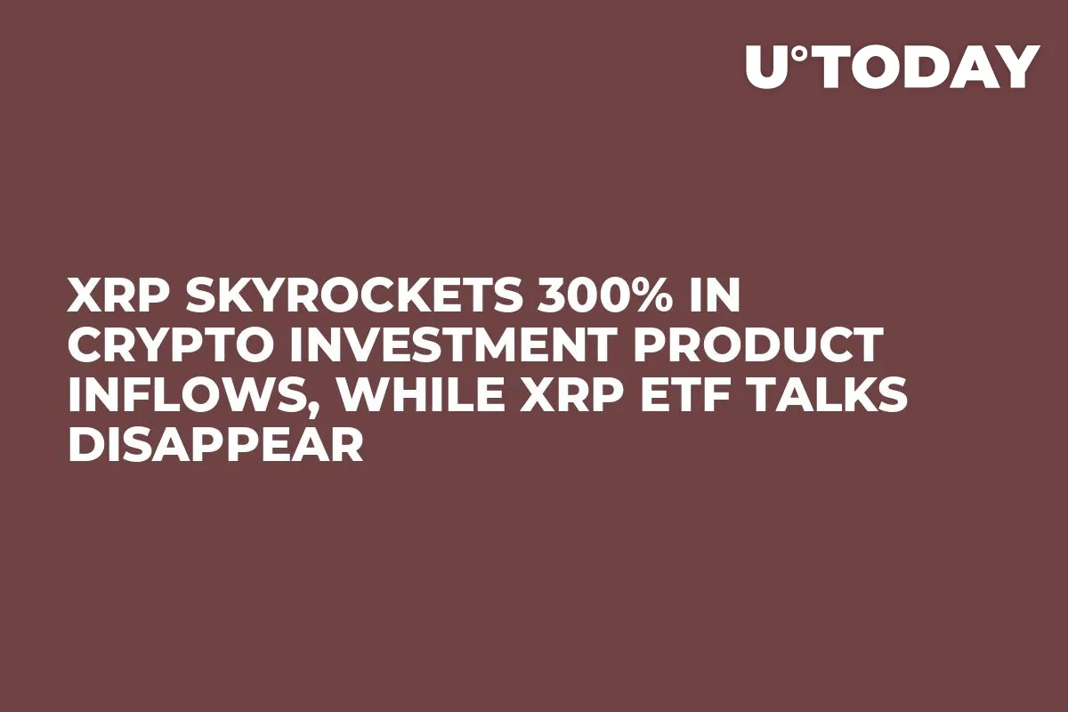 XRP Skyrockets 300% in Crypto Investment Product Inflows, While XRP ETF Talks Disappear