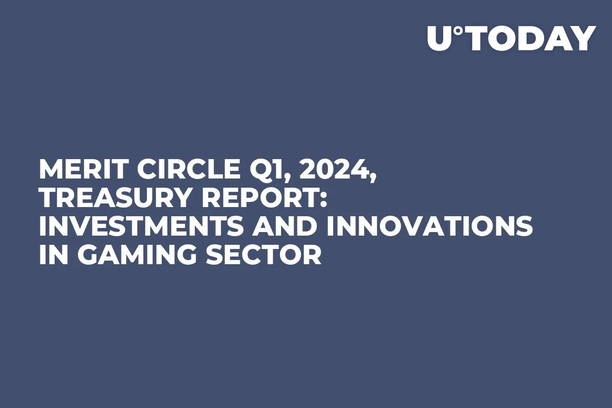 Merit Circle Q1, 2024, Treasury Report: Investments and Innovations in Gaming Sector