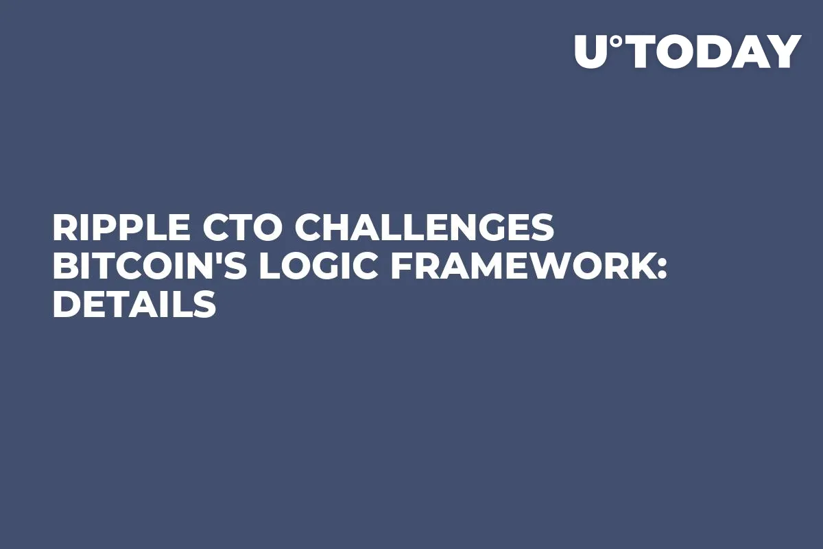 Ripple CTO Challenges Bitcoin's Logic Framework: Details