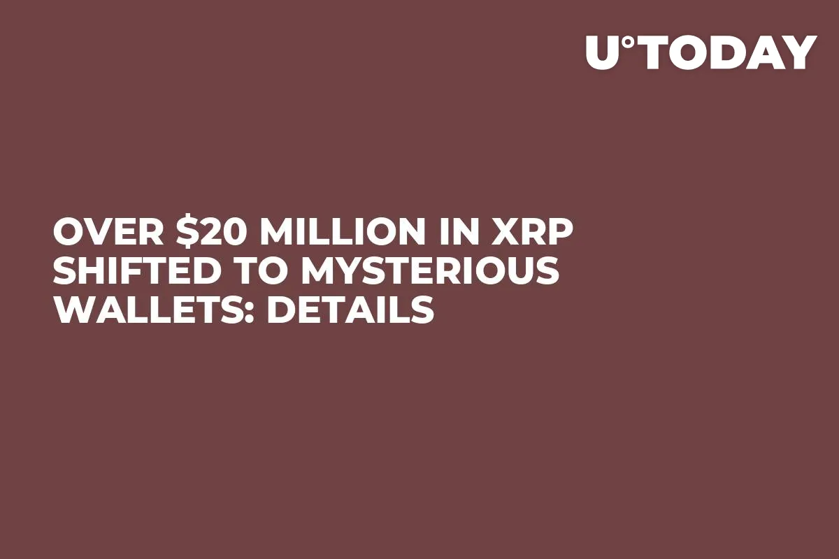 Over $20 Million in XRP Shifted to Mysterious Wallets: Details