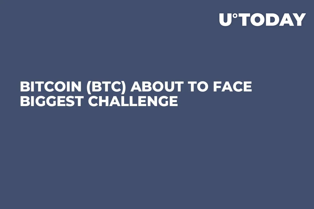 Bitcoin (BTC) About to Face Biggest Challenge 