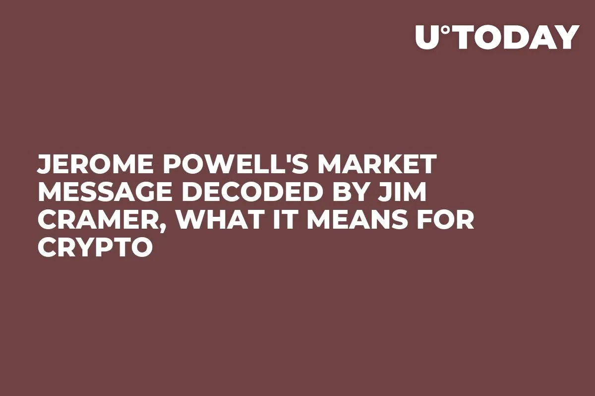 Jerome Powell's Market Message Decoded by Jim Cramer, What It Means for Crypto