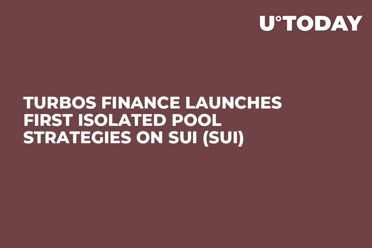 Turbos Finance Launches First Isolated Pool Strategies on Sui (SUI)