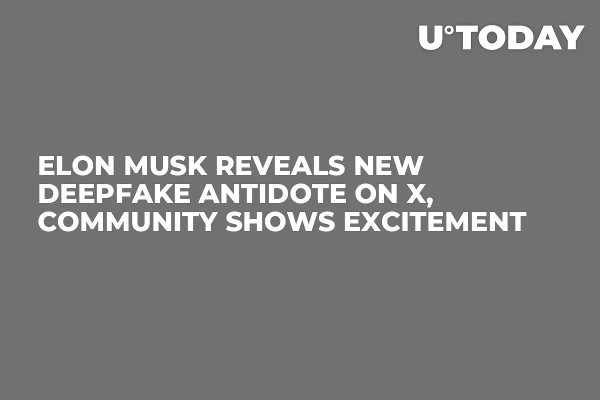 Elon Musk Reveals New Deepfake Antidote on X, Community Shows Excitement