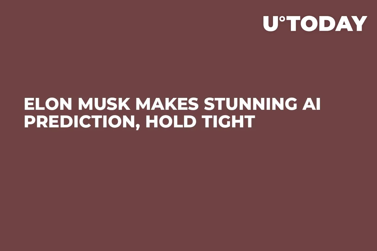 Elon Musk Makes Stunning AI Prediction, Hold Tight