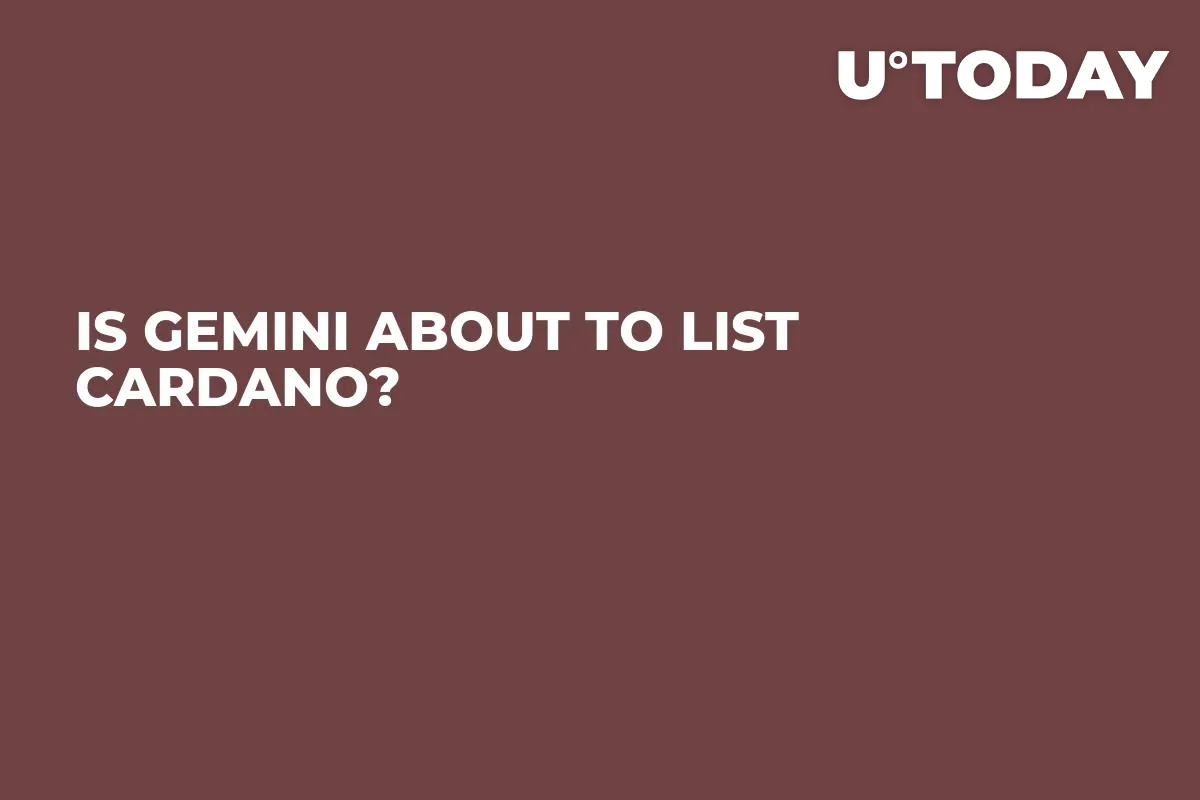 Is Gemini About to List Cardano?