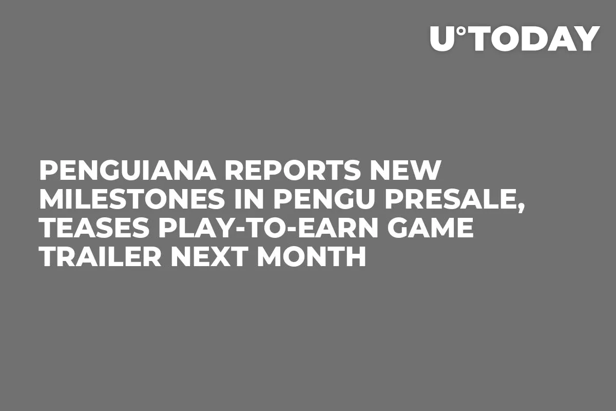 Penguiana Reports New Milestones in PENGU Presale, Teases Play-to-Earn Game Trailer Next Month