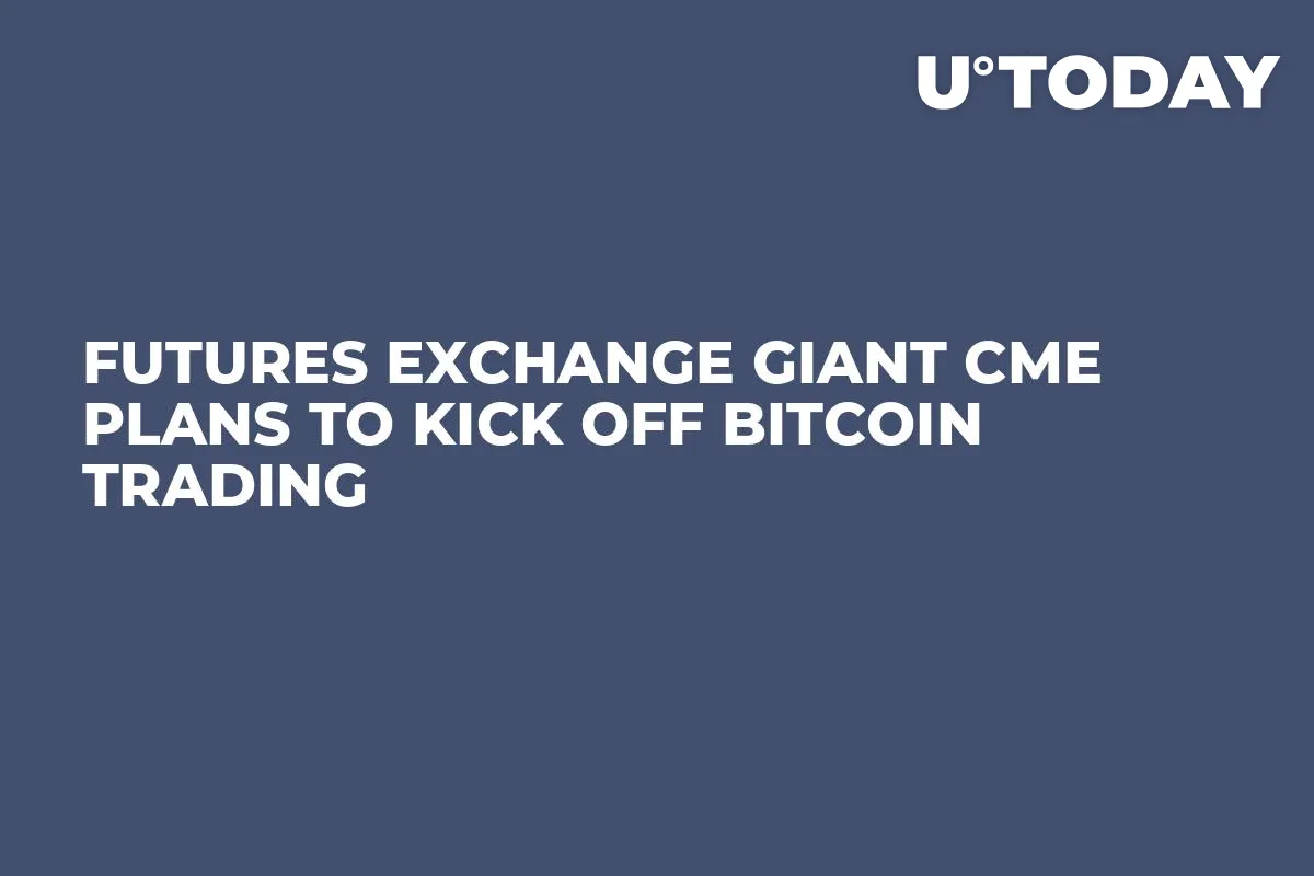 Futures Exchange Giant CME Plans To Kick Off Bitcoin Trading 