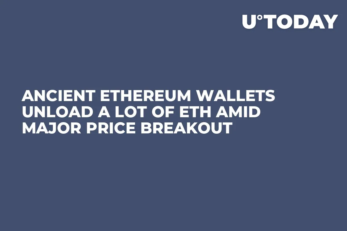 Ancient Ethereum Wallets Unload a Lot of ETH Amid Major Price Breakout