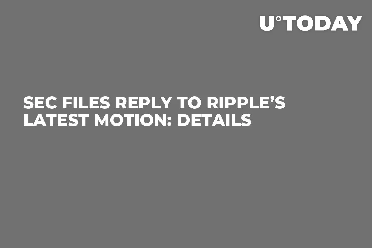 SEC Files Reply to Ripple’s Latest Motion: Details