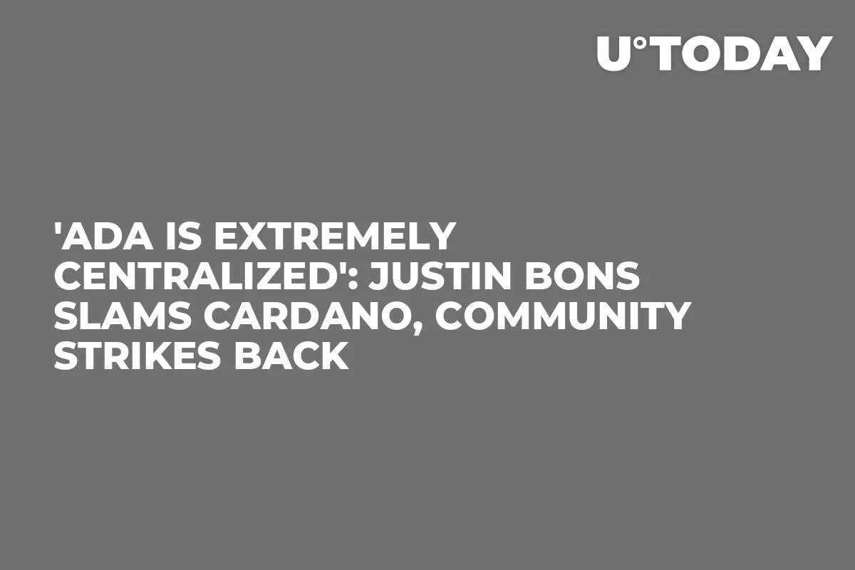 'ADA Is Extremely Centralized': Justin Bons Slams Cardano, Community Strikes Back