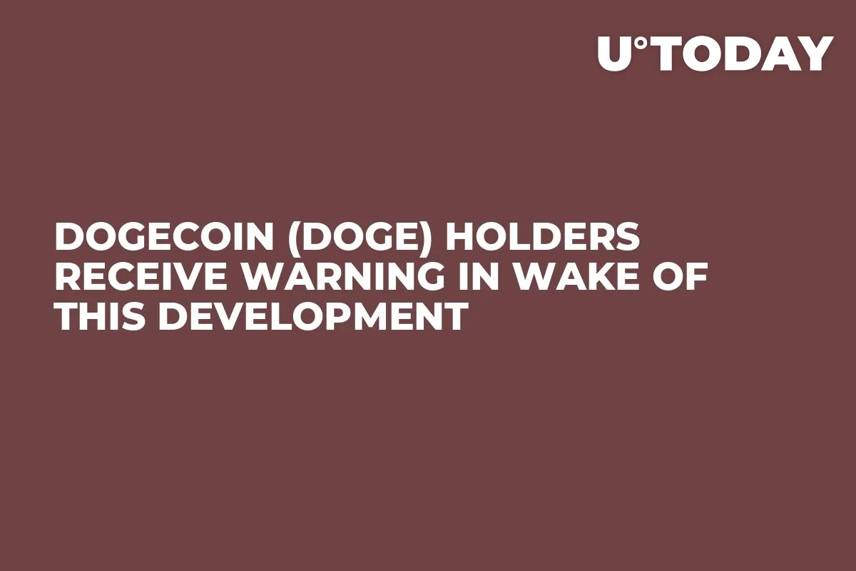 Dogecoin (DOGE) Holders Receive Warning in Wake of This Development