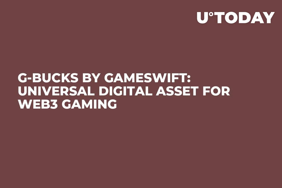 G-BUCKS by GameSwift: Universal Digital Asset for Web3 Gaming