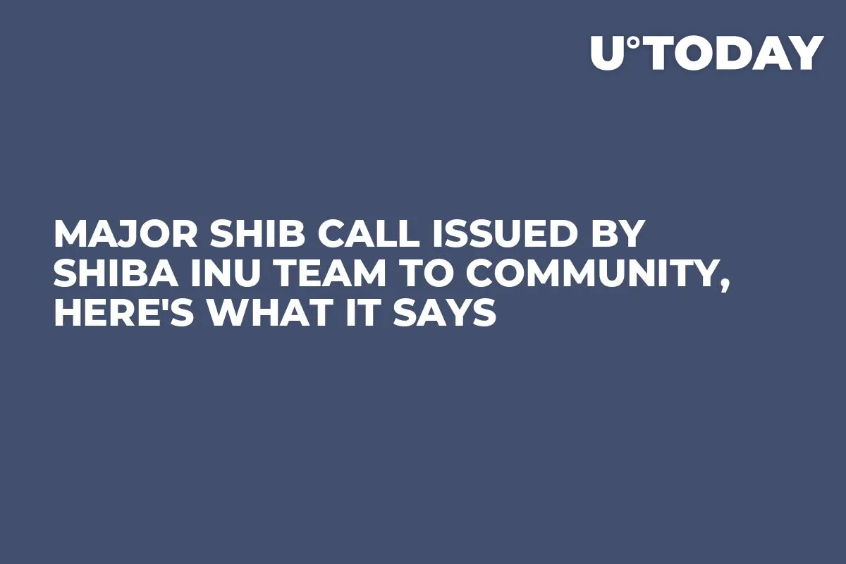 Major SHIB Call Issued by Shiba Inu Team to Community, Here's What It Says