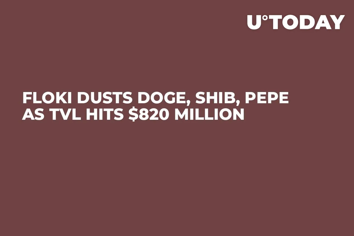 FLOKI Dusts DOGE, SHIB, PEPE as TVL Hits $820 Million